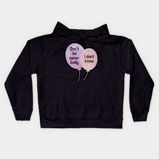 Don't be somebody I don't know Balloons pink and purple typography baloons Kids Hoodie